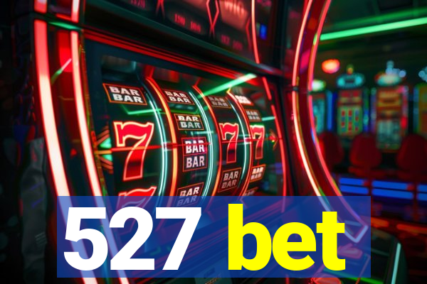 527 bet